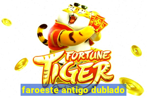 faroeste antigo dublado